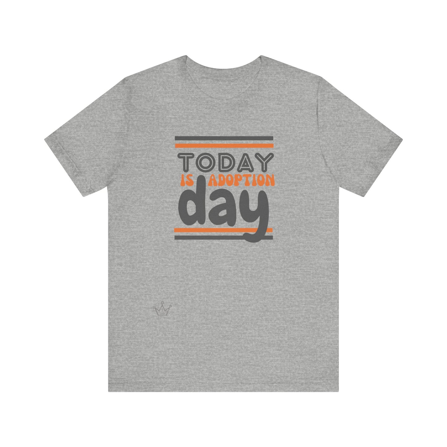 Today is Adoption Day Adult T-Shirt Unisex Jersey Short Sleeve Tee