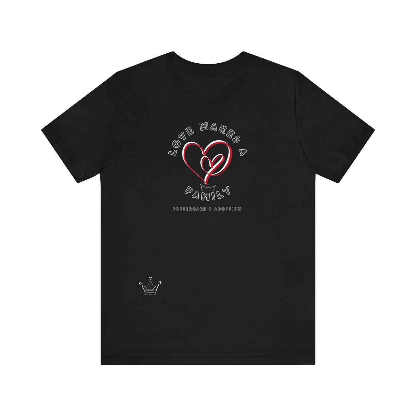 Love Makes a Family Foster Care & Adoption Adult T-Shirt Unisex Jersey Short Sleeve Tee