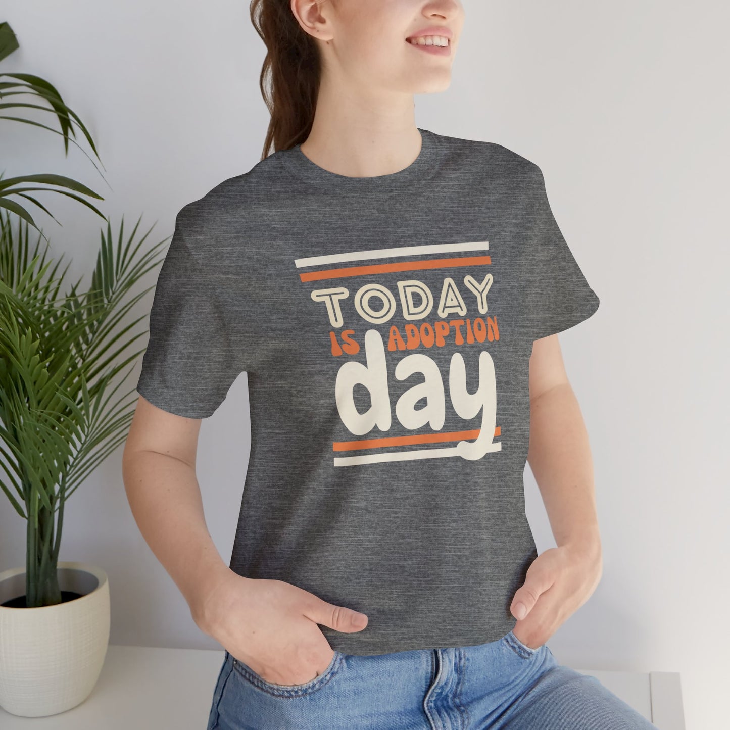 Today is Adoption Day Adult T-Shirt Unisex Jersey Short Sleeve Tee