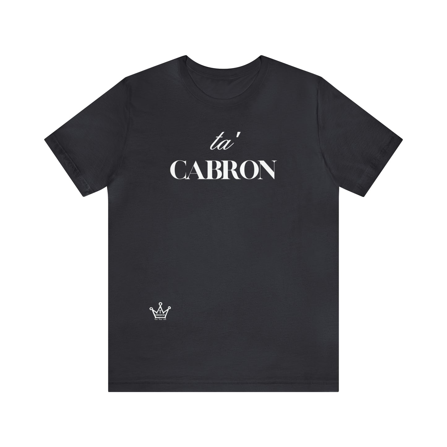 Ta Cabron Adult T-Shirt Unisex Jersey Short Sleeve Tee