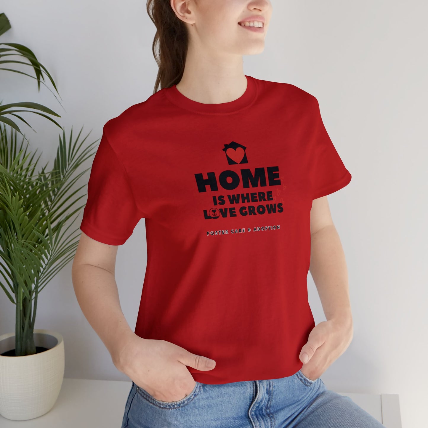 Home Is Where Love Grows Foster Care & Adoption Adult T-Shirt Unisex Jersey Short Sleeve Tee