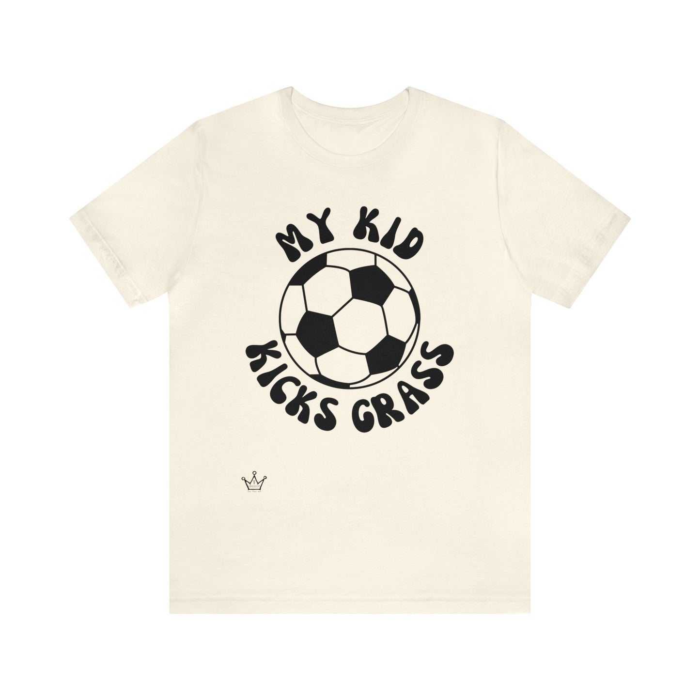 My Kid Kicks Grass Soccer Adult T-Shirt Unisex Jersey Short Sleeve Tee