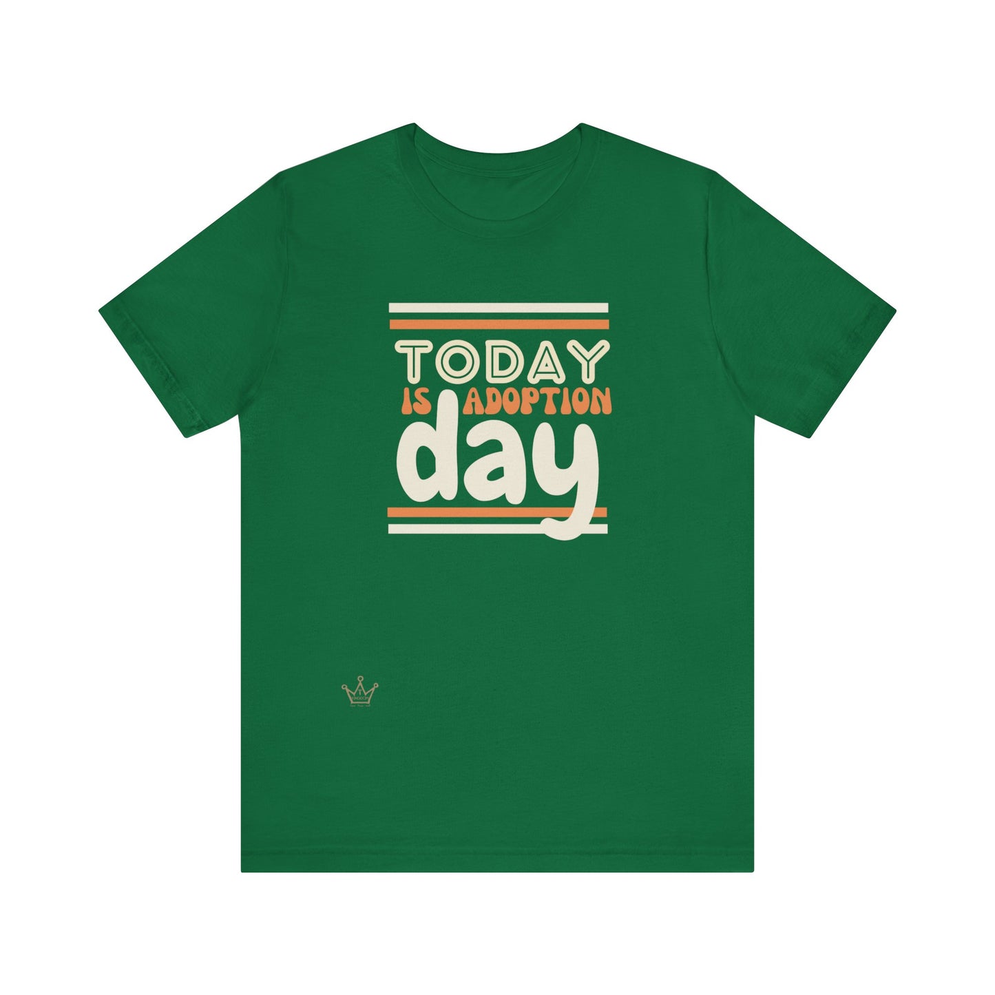 Today is Adoption Day Adult T-Shirt Unisex Jersey Short Sleeve Tee