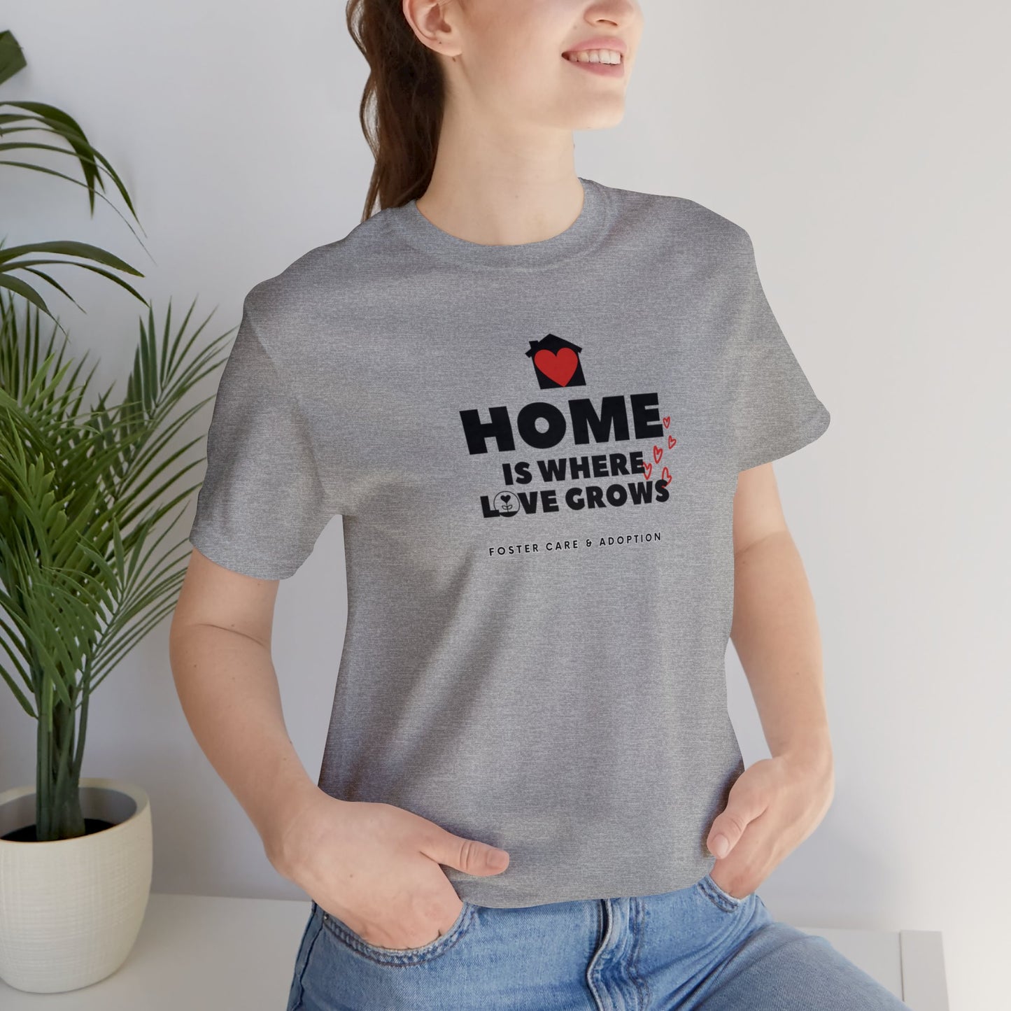 Home Is Where Love Grows Foster Care & Adoption Adult T-Shirt Unisex Jersey Short Sleeve Tee