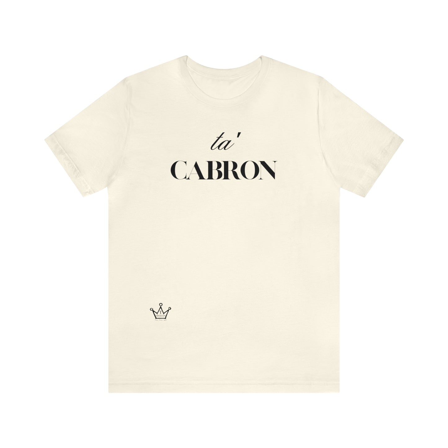 Ta Cabron Adult T-Shirt Unisex Jersey Short Sleeve Tee