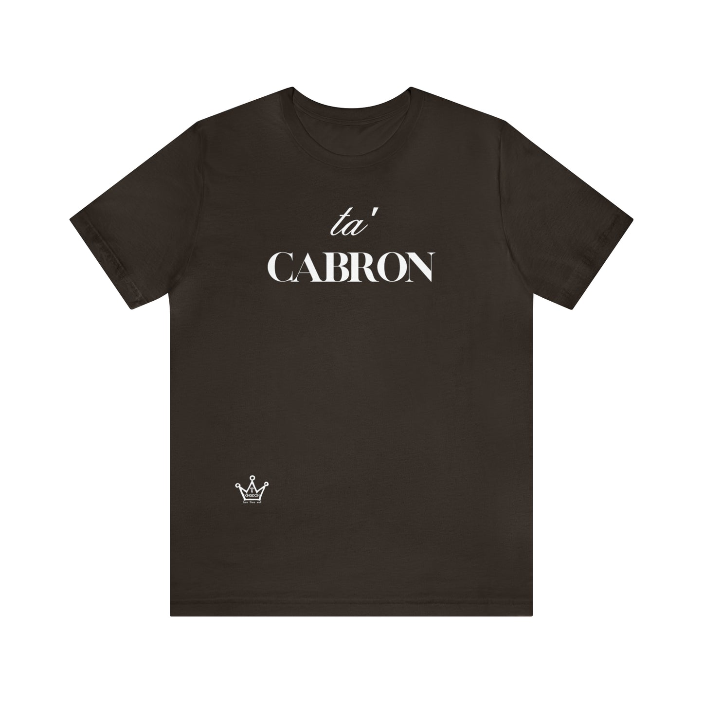 Ta Cabron Adult T-Shirt Unisex Jersey Short Sleeve Tee