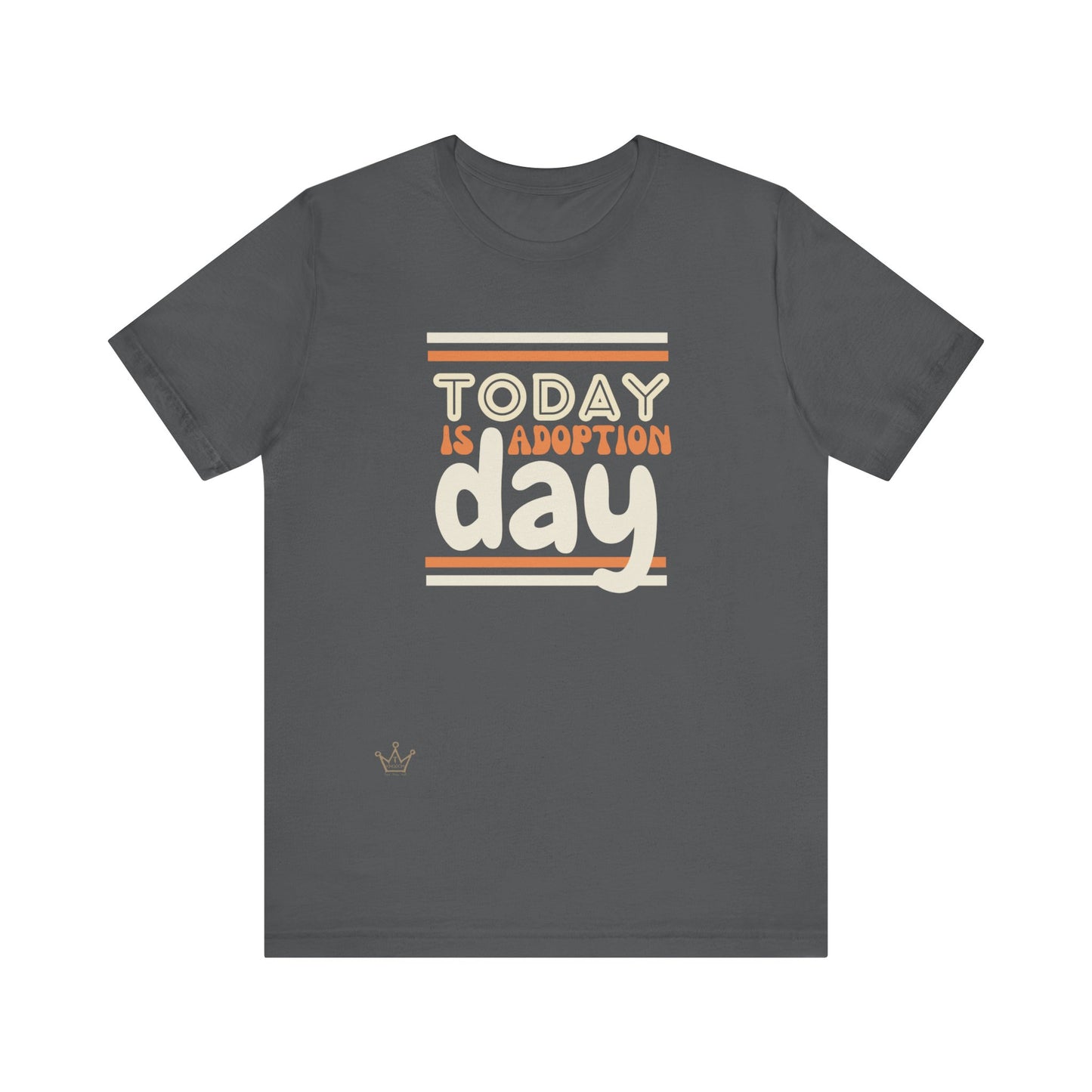 Today is Adoption Day Adult T-Shirt Unisex Jersey Short Sleeve Tee