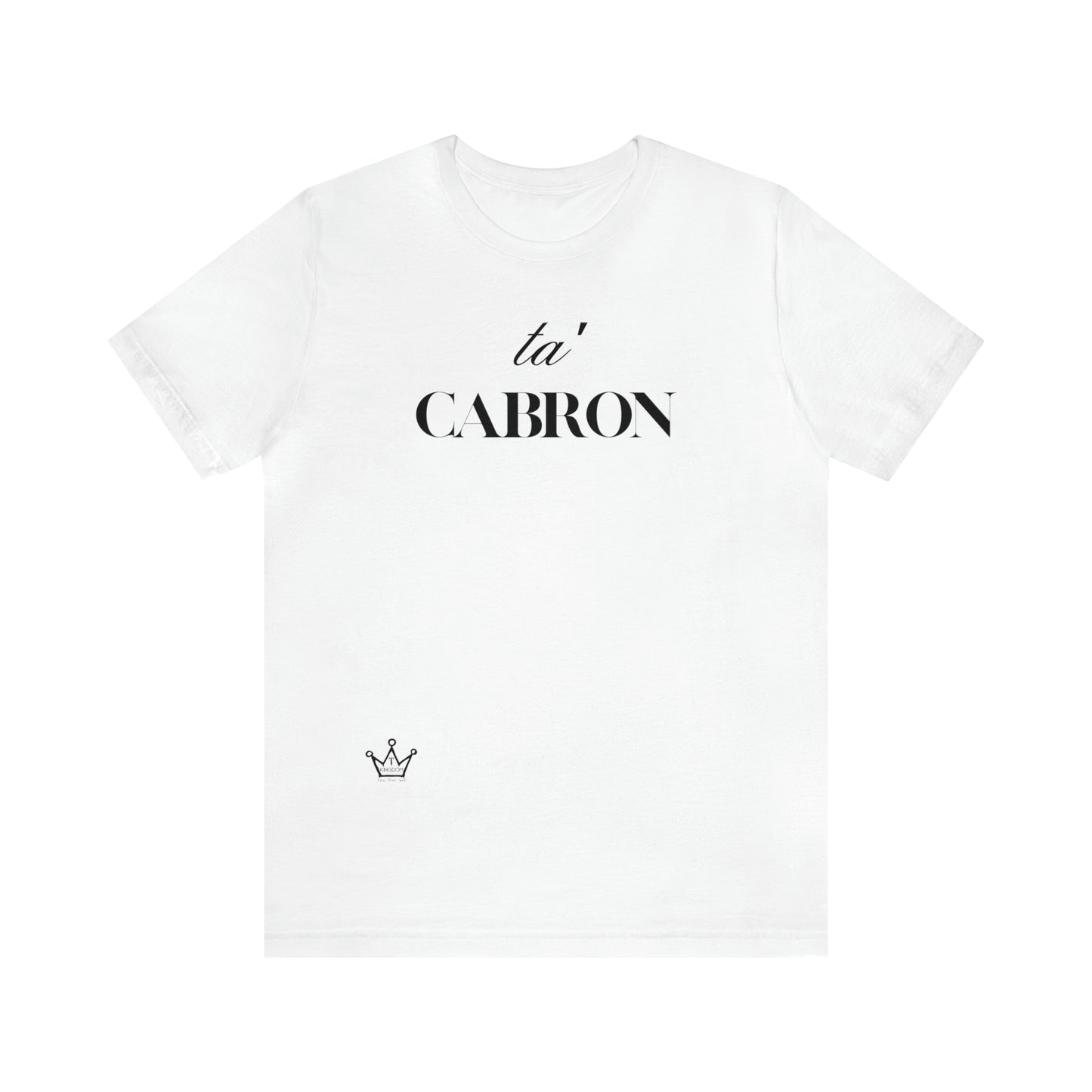 Ta Cabron Adult T-Shirt Unisex Jersey Short Sleeve Tee