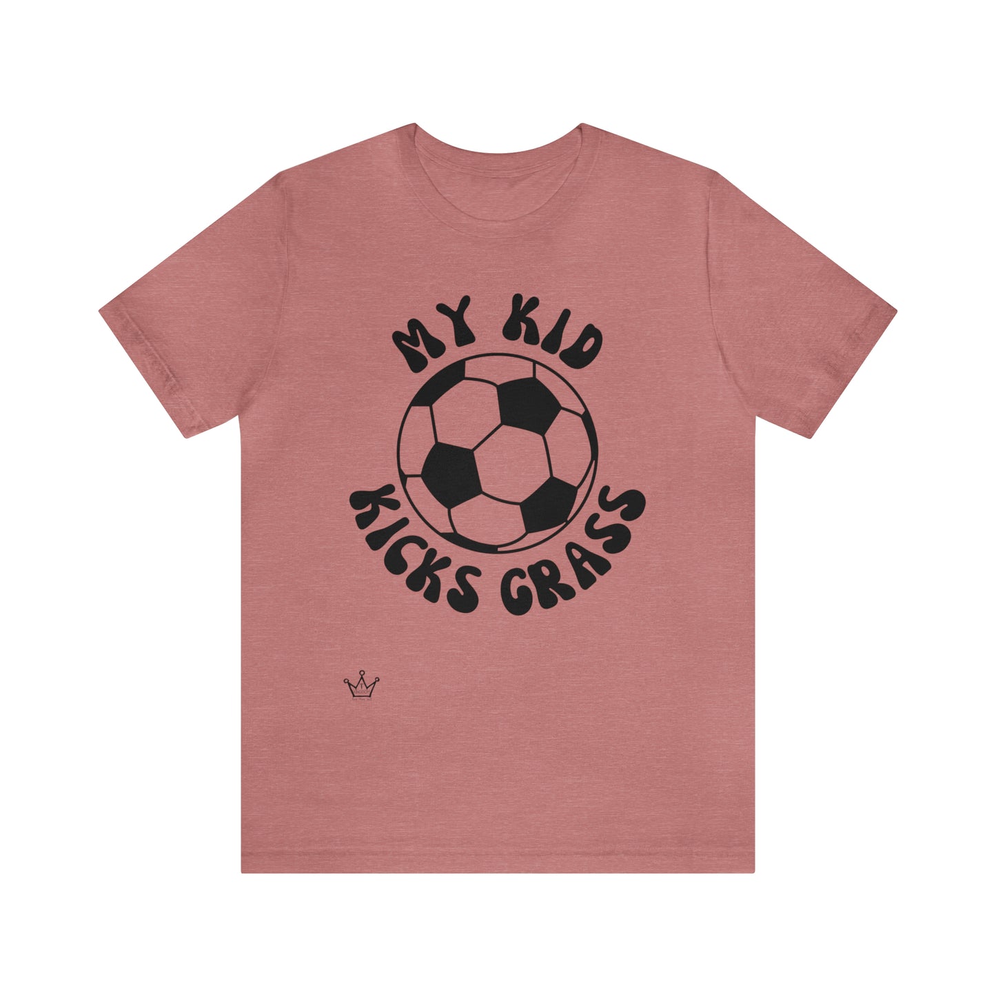 My Kid Kicks Grass Soccer Adult T-Shirt Unisex Jersey Short Sleeve Tee