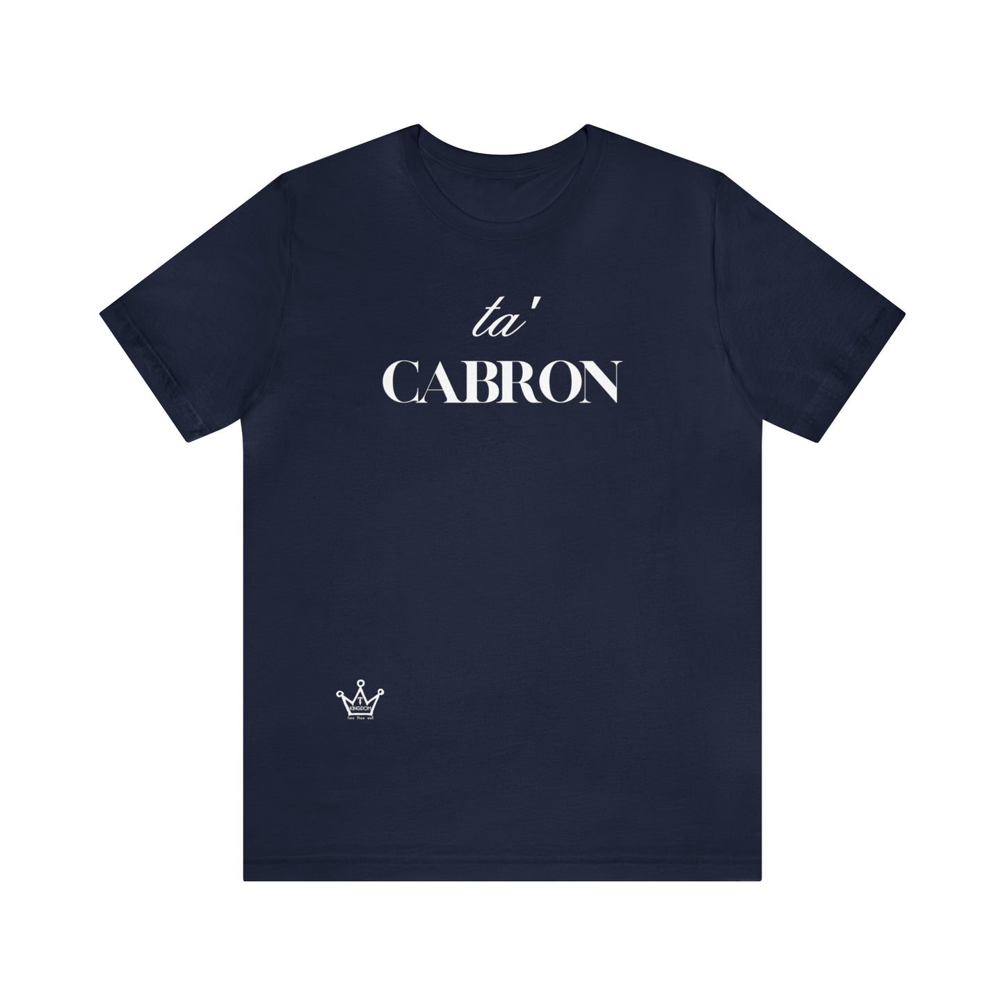 Ta Cabron Adult T-Shirt Unisex Jersey Short Sleeve Tee