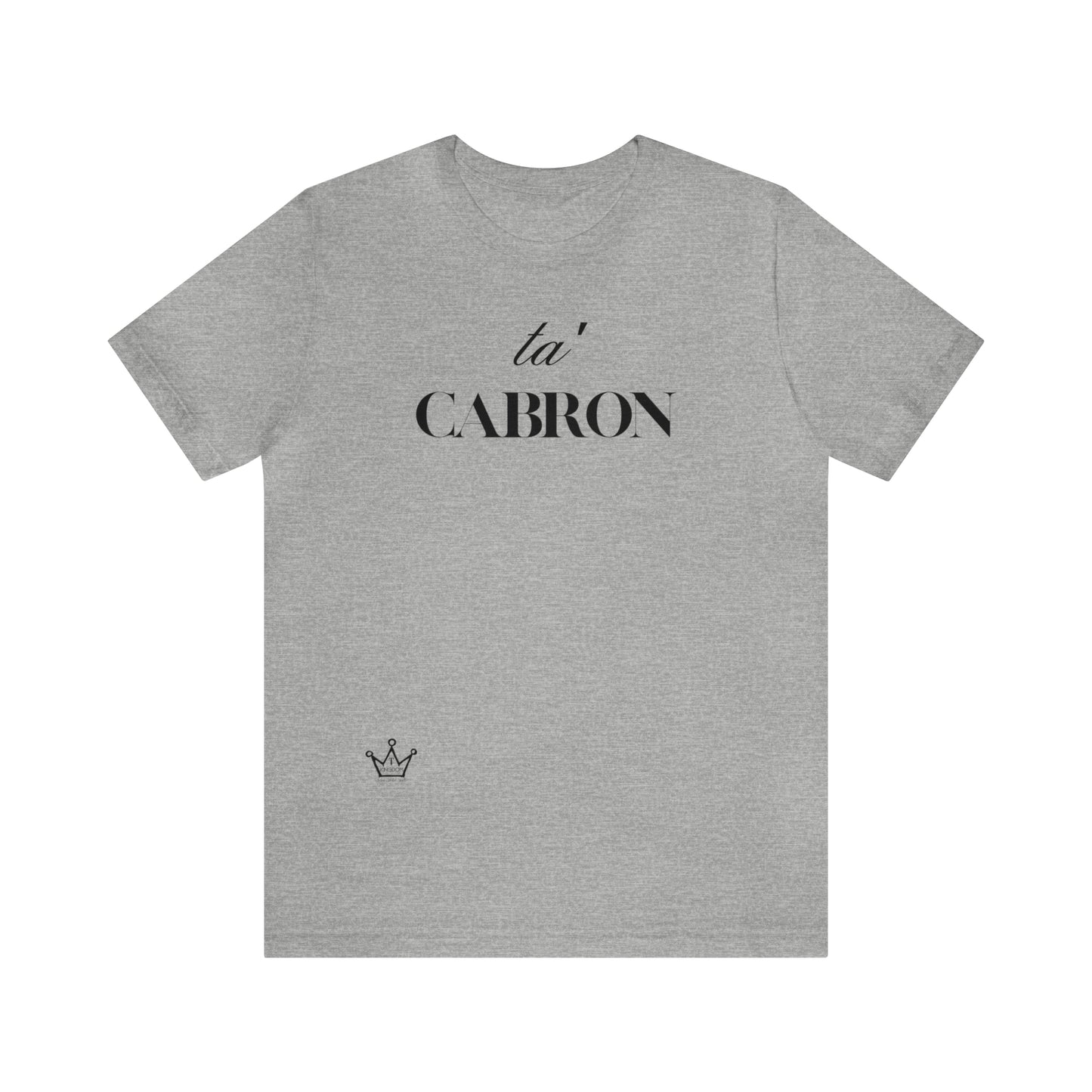 Ta Cabron Adult T-Shirt Unisex Jersey Short Sleeve Tee