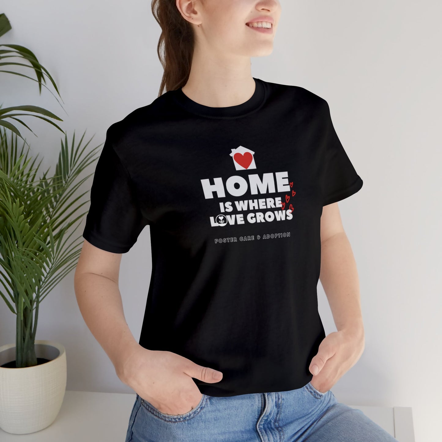 Home Is Where Love Grows Foster Care & Adoption Adult T-Shirt Unisex Jersey Short Sleeve Tee