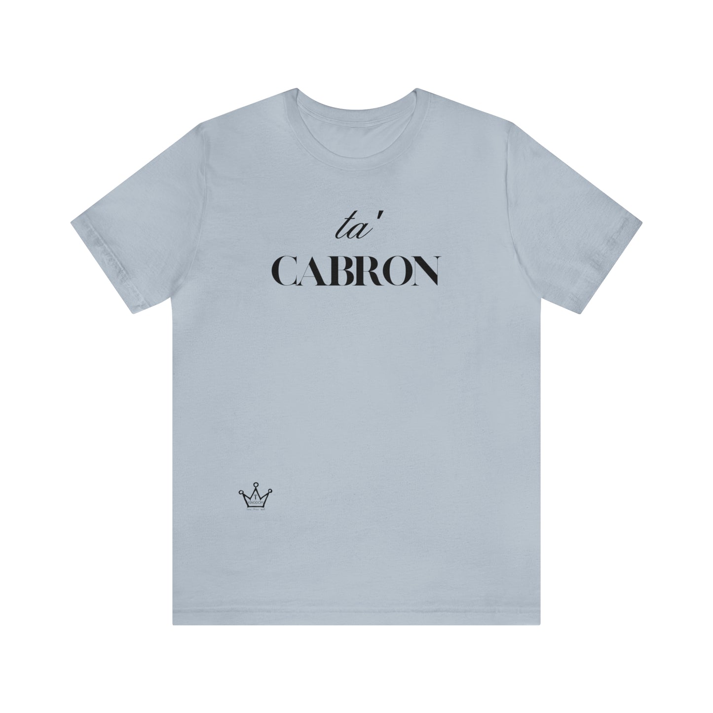 Ta Cabron Adult T-Shirt Unisex Jersey Short Sleeve Tee