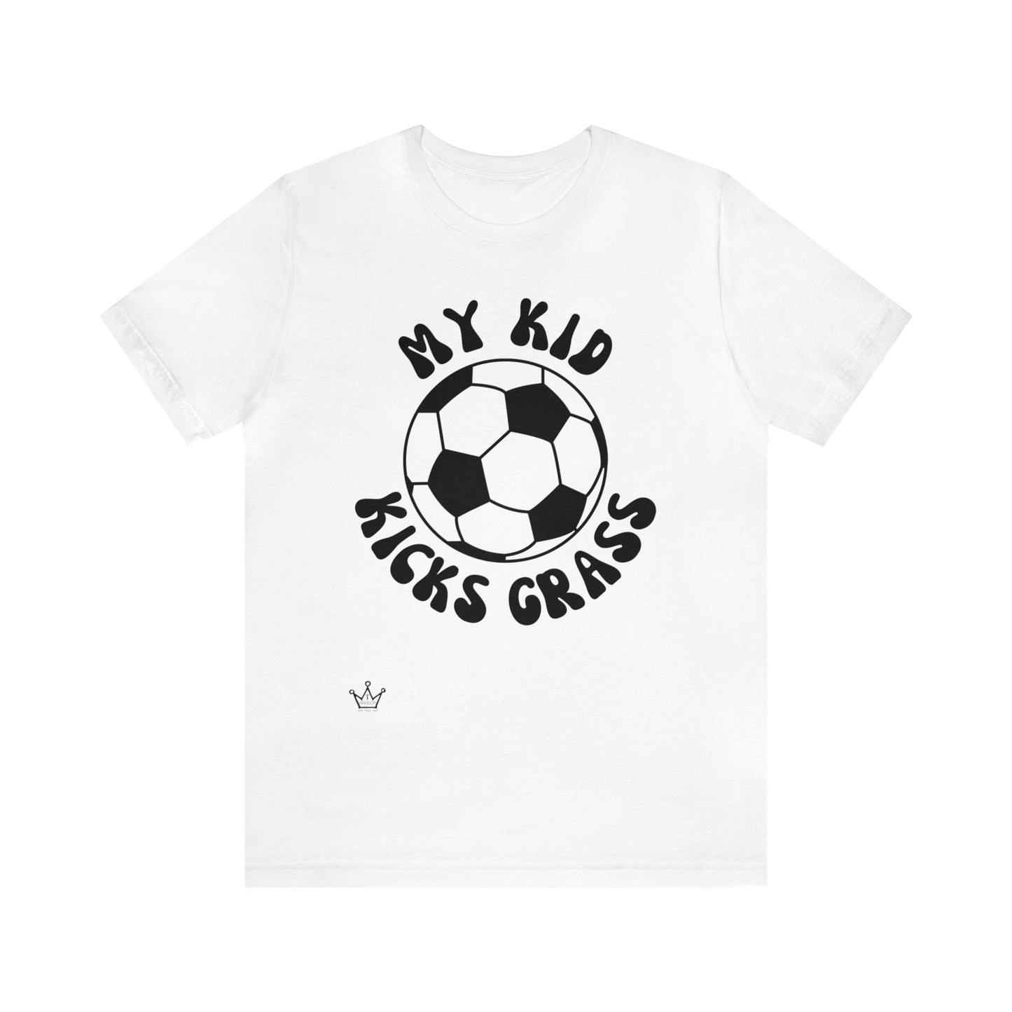 My Kid Kicks Grass Soccer Adult T-Shirt Unisex Jersey Short Sleeve Tee