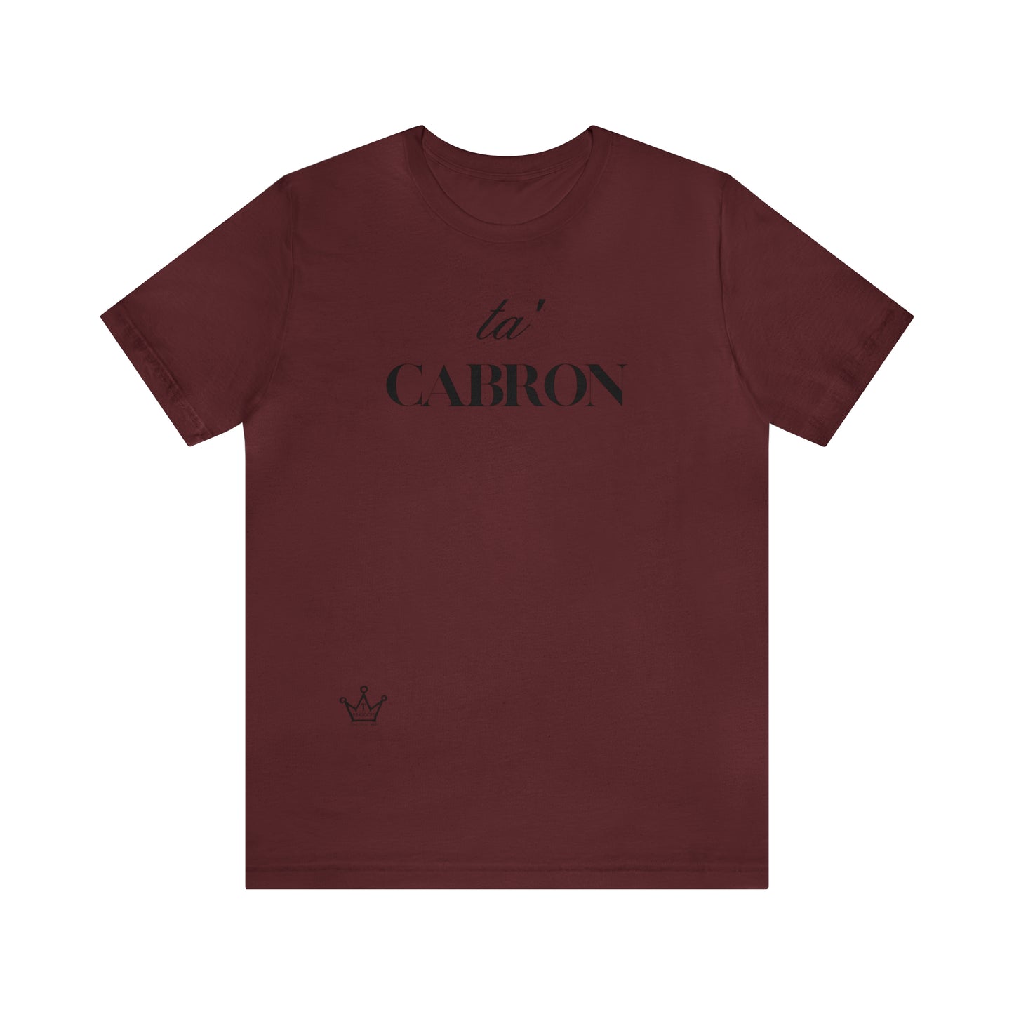 Ta Cabron Adult T-Shirt Unisex Jersey Short Sleeve Tee