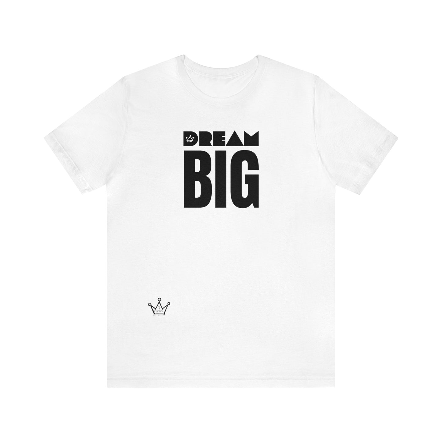 Dream BIG Adult T-Shirt Unisex Jersey Short Sleeve Tee