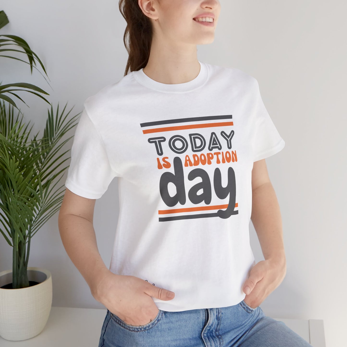 Today is Adoption Day Adult T-Shirt Unisex Jersey Short Sleeve Tee