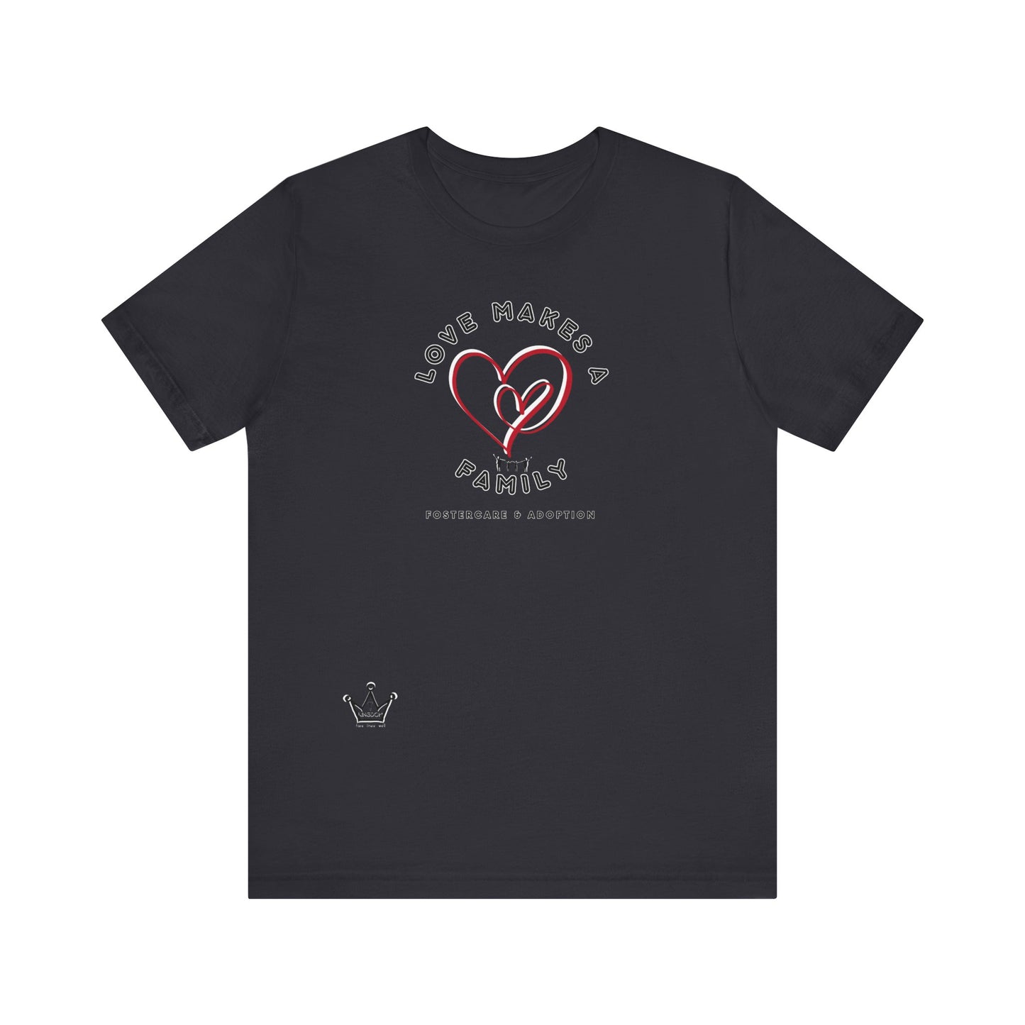 Love Makes a Family Foster Care & Adoption Adult T-Shirt Unisex Jersey Short Sleeve Tee