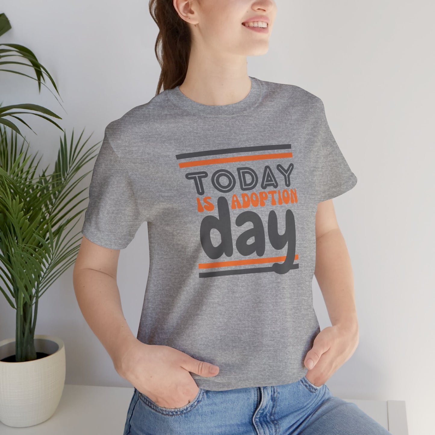 Today is Adoption Day Adult T-Shirt Unisex Jersey Short Sleeve Tee