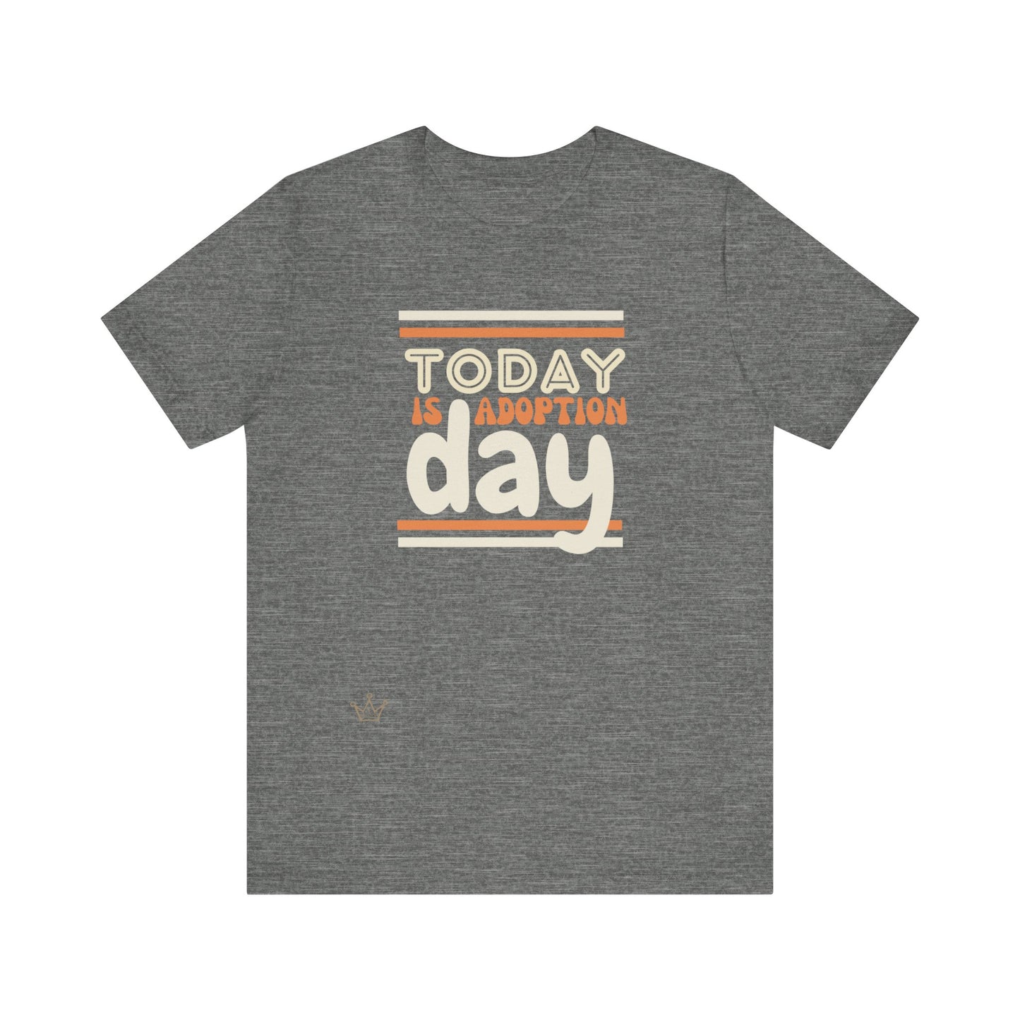 Today is Adoption Day Adult T-Shirt Unisex Jersey Short Sleeve Tee