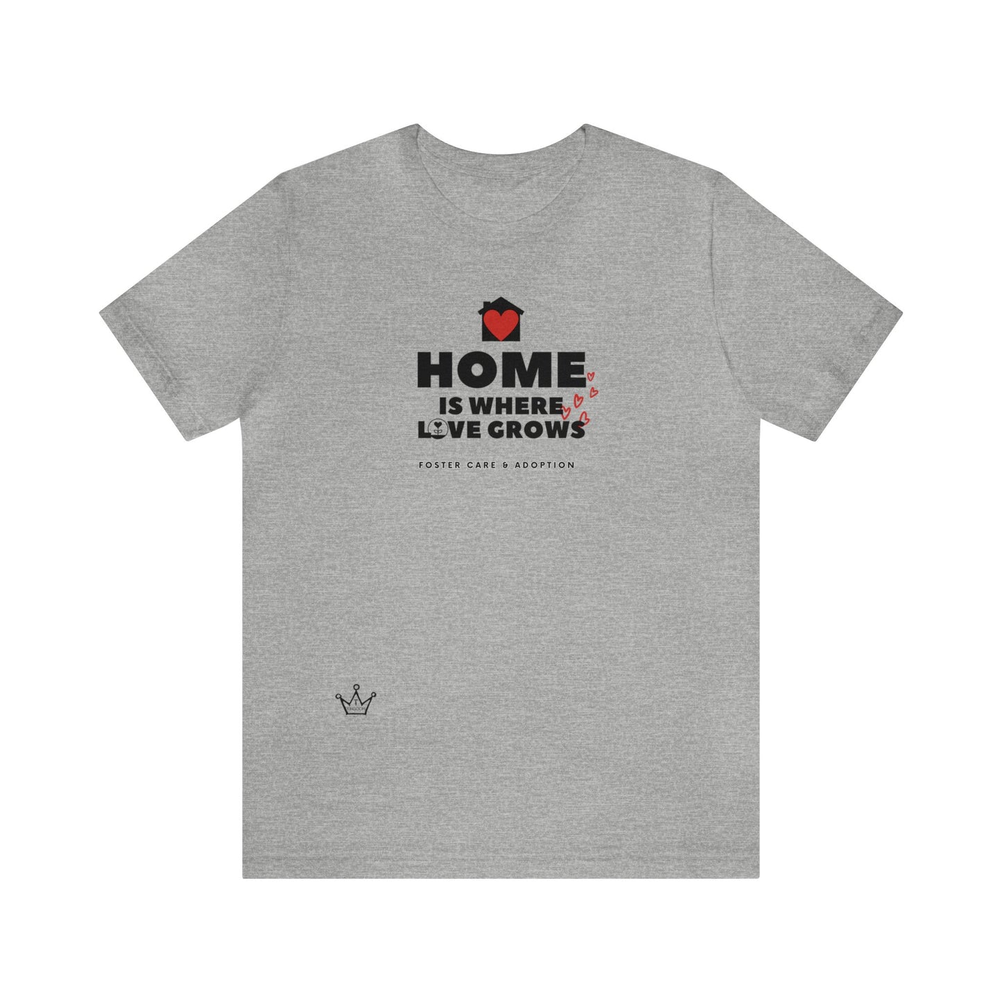 Home Is Where Love Grows Foster Care & Adoption Adult T-Shirt Unisex Jersey Short Sleeve Tee