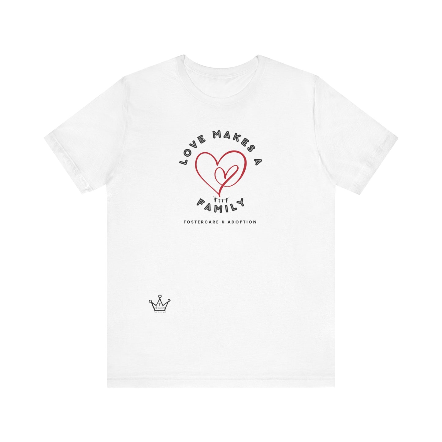 Love Makes a Family Foster Care & Adoption Adult T-Shirt Unisex Jersey Short Sleeve Tee