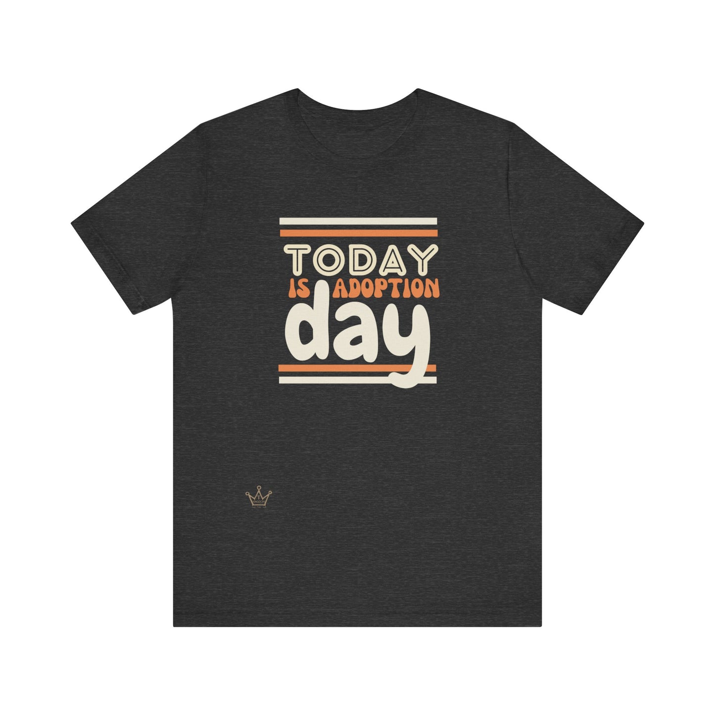 Today is Adoption Day Adult T-Shirt Unisex Jersey Short Sleeve Tee