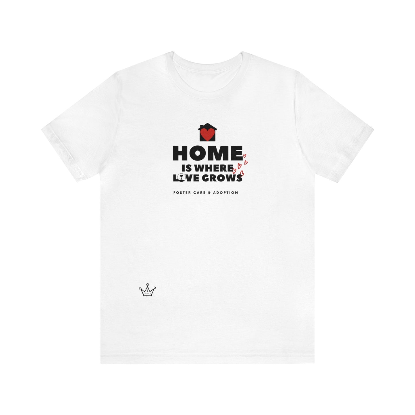 Home Is Where Love Grows Foster Care & Adoption Adult T-Shirt Unisex Jersey Short Sleeve Tee