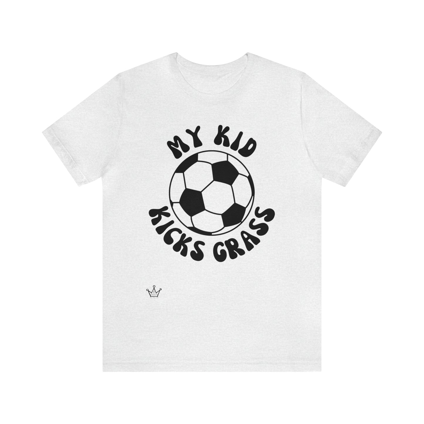 My Kid Kicks Grass Soccer Adult T-Shirt Unisex Jersey Short Sleeve Tee