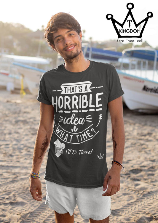 Horrible Idea Funny Adult T-Shirt Unisex Jersey Short Sleeve Tee